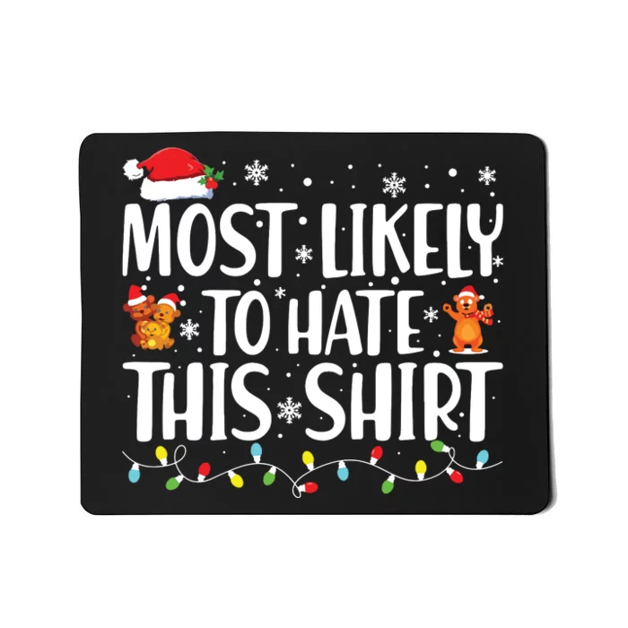 Most Likely To Hate This Shirts Xmas Pajamas Family Christmas Mousepad