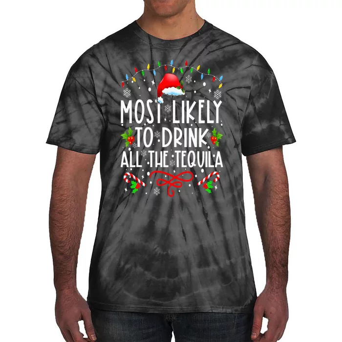 Most Likely To Drink All The Tequila Funny Christmas Tie-Dye T-Shirt