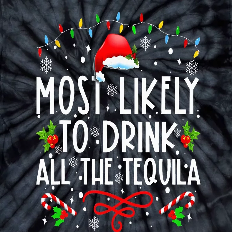 Most Likely To Drink All The Tequila Funny Christmas Tie-Dye T-Shirt