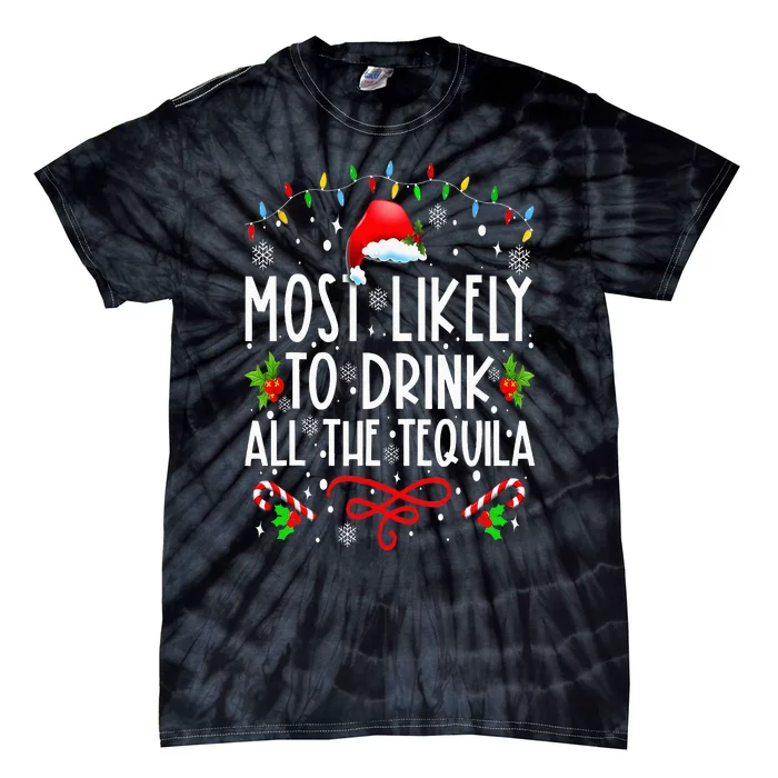 Most Likely To Drink All The Tequila Funny Christmas Tie-Dye T-Shirt