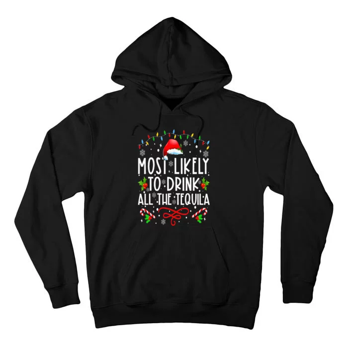 Most Likely To Drink All The Tequila Funny Christmas Tall Hoodie