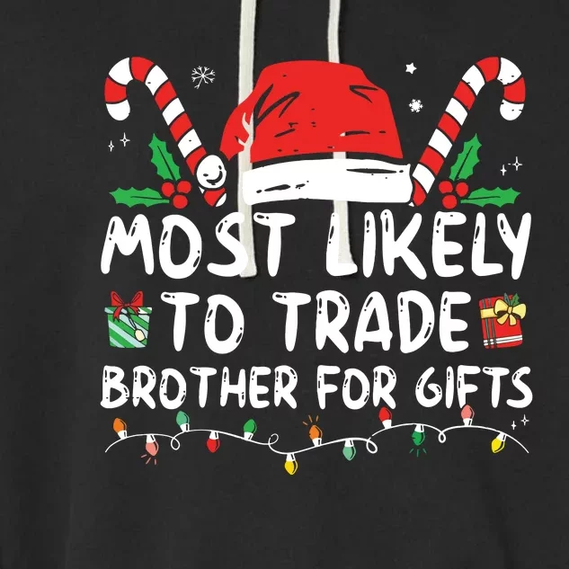 Most Likely To Trade Brother For Gifts Family Christmas Garment-Dyed Fleece Hoodie