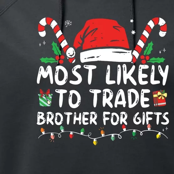 Most Likely To Trade Brother For Gifts Family Christmas Performance Fleece Hoodie