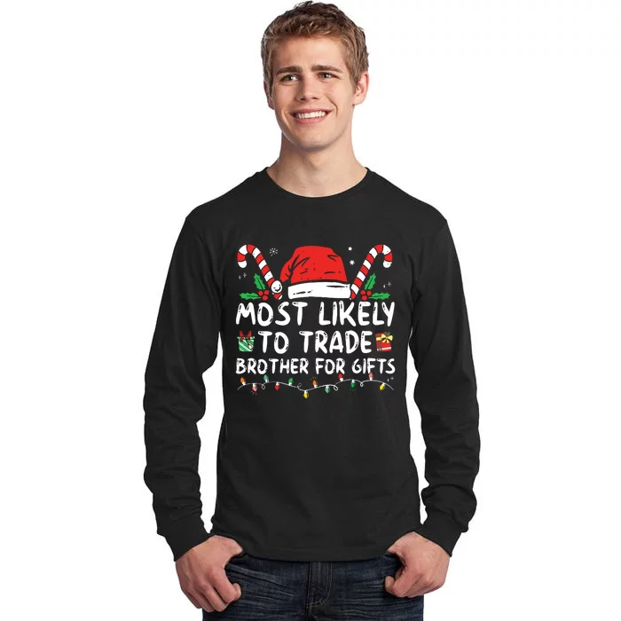 Most Likely To Trade Brother For Gifts Family Christmas Tall Long Sleeve T-Shirt