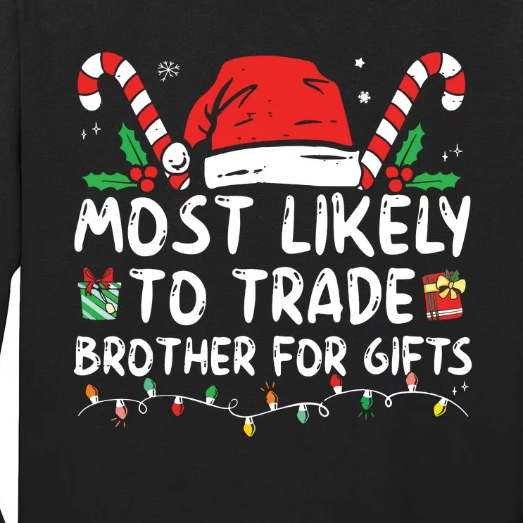 Most Likely To Trade Brother For Gifts Family Christmas Tall Long Sleeve T-Shirt