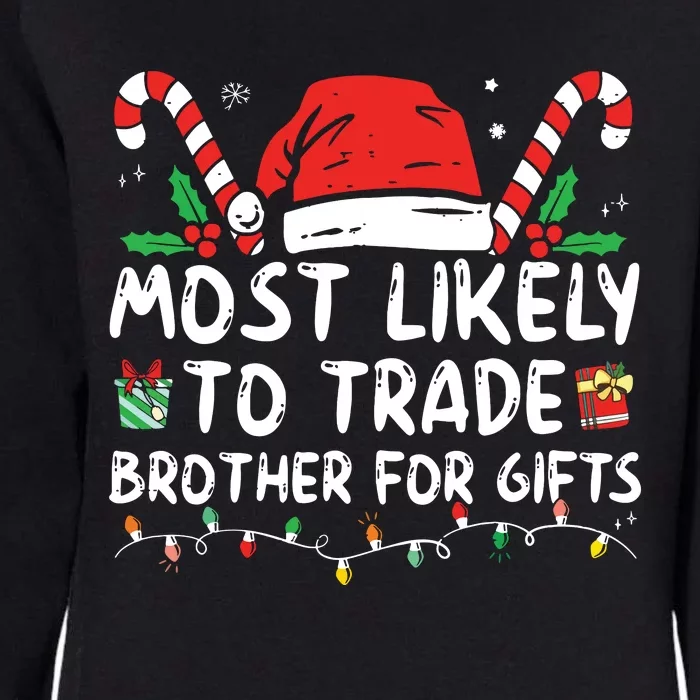 Most Likely To Trade Brother For Gifts Family Christmas Womens California Wash Sweatshirt