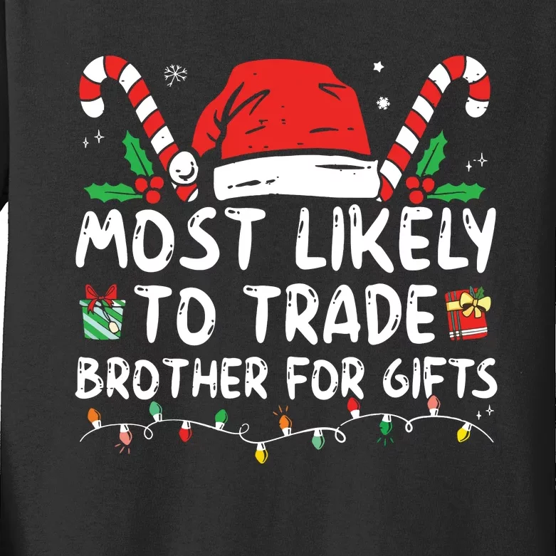 Most Likely To Trade Brother For Gifts Family Christmas Kids Long Sleeve Shirt