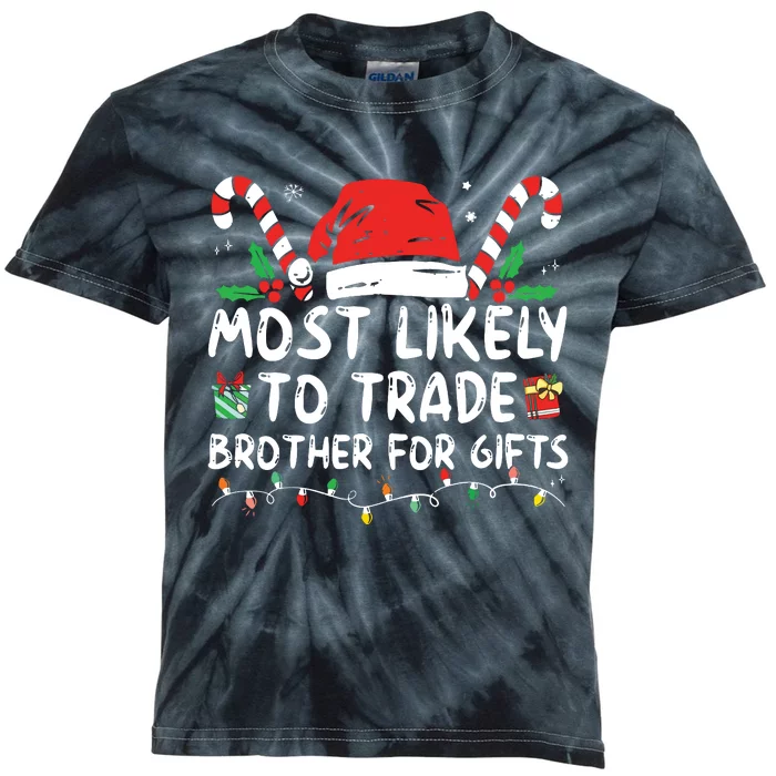 Most Likely To Trade Brother For Gifts Family Christmas Kids Tie-Dye T-Shirt