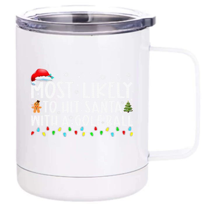 Most Likely To Hit Santa With A Golf Ball Xmas Pajamas Front & Back 12oz Stainless Steel Tumbler Cup