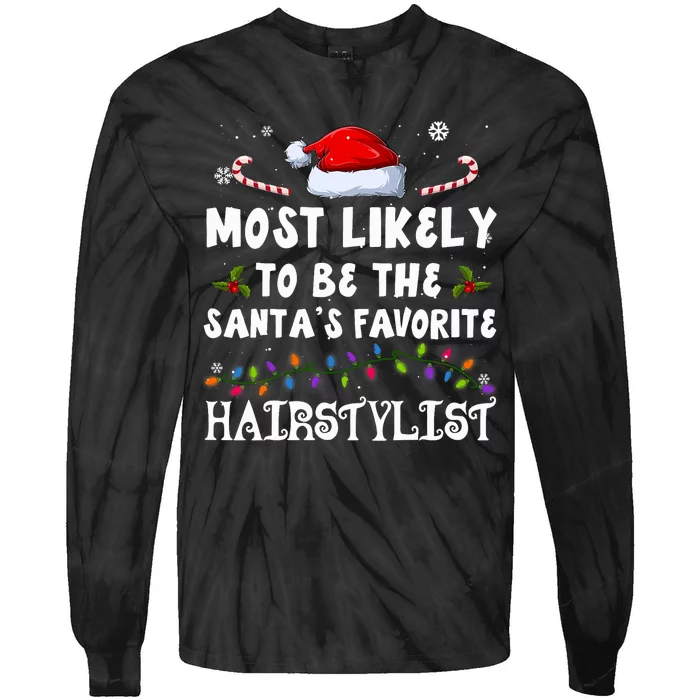 Most Likely To Be The SantaS Favorite Hairstylist Christmas Tie-Dye Long Sleeve Shirt