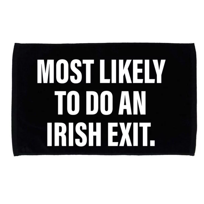 Most Likely To Do An Irish Exit Microfiber Hand Towel