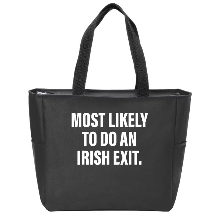 Most Likely To Do An Irish Exit Zip Tote Bag