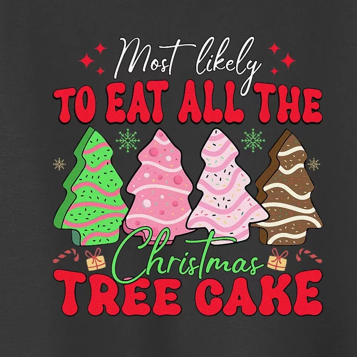 Most Likely To Eat All The Christmas Tree Cake Family Xmas Toddler T-Shirt