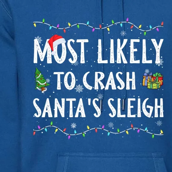 Most Likely To Crash SantaS Sleigh Christmas Matching Gift Premium Hoodie