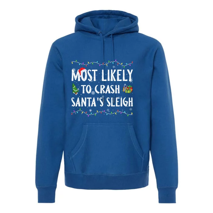 Most Likely To Crash SantaS Sleigh Christmas Matching Gift Premium Hoodie