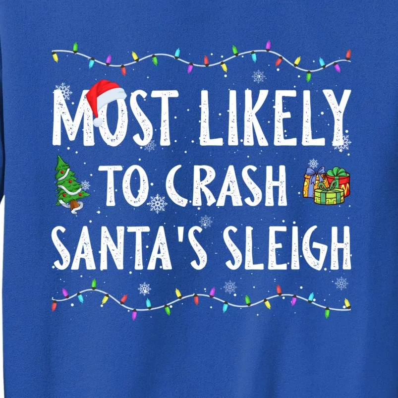 Most Likely To Crash SantaS Sleigh Christmas Matching Gift Tall Sweatshirt