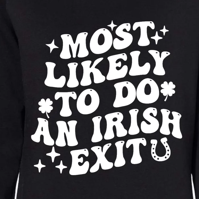 Most Likely To Do An Irish Exit Funny St Patrick Saying Tee Womens California Wash Sweatshirt