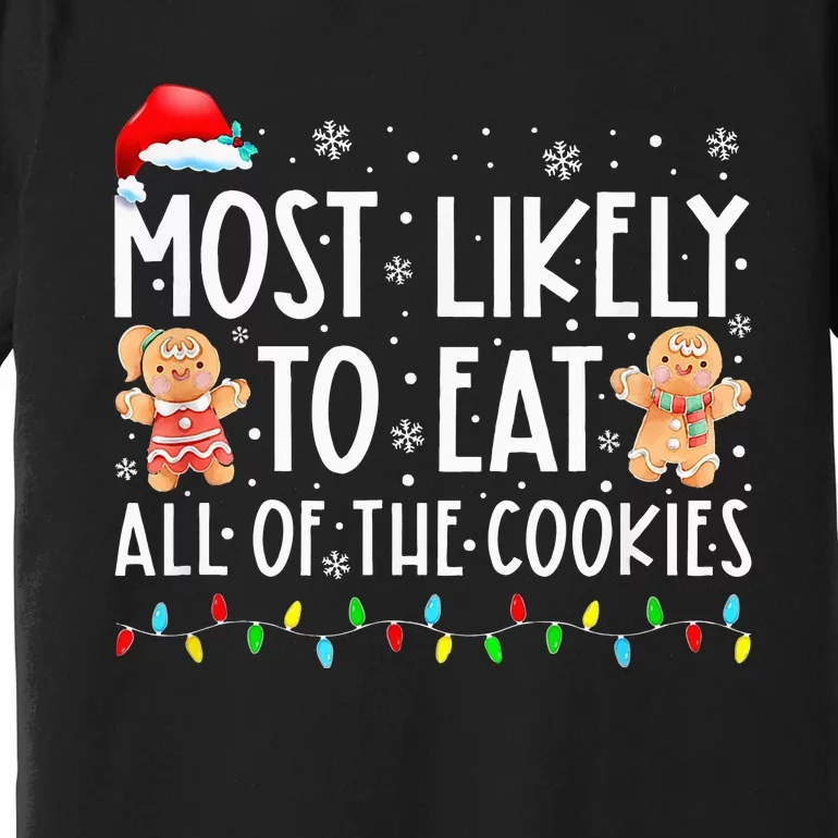 Most Likely To Eat All The Christmas Cookies Family Xmas Premium T-Shirt