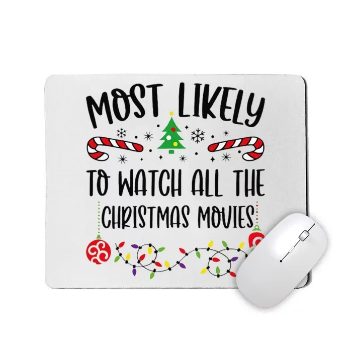 Most Likely To Watch All The Christmas Movies Funny Christmas Family Matching Mousepad