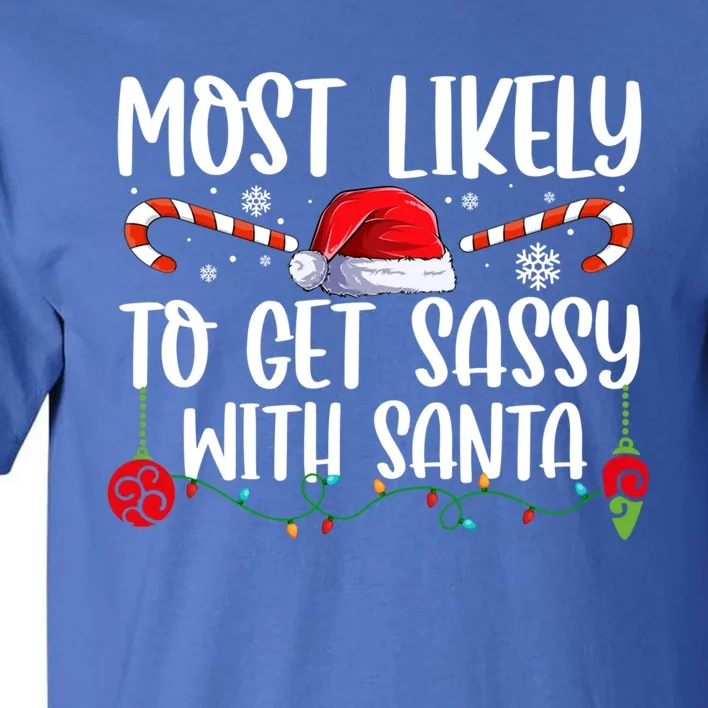 Most Likely To Get Sassy With Santa Xmas Family Gift Tall T-Shirt