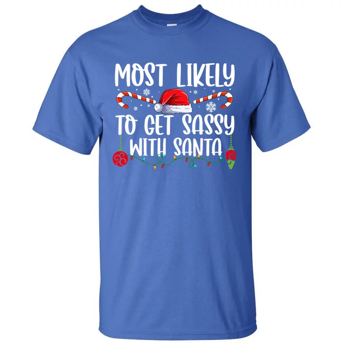 Most Likely To Get Sassy With Santa Xmas Family Gift Tall T-Shirt