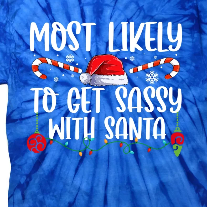 Most Likely To Get Sassy With Santa Xmas Family Gift Tie-Dye T-Shirt