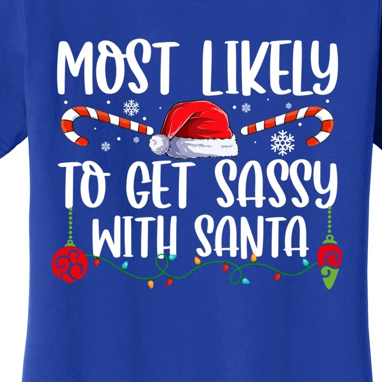 Most Likely To Get Sassy With Santa Xmas Family Gift Women's T-Shirt