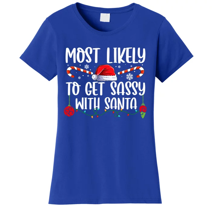 Most Likely To Get Sassy With Santa Xmas Family Gift Women's T-Shirt