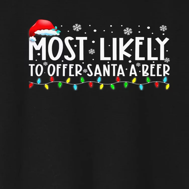 Most Likely To Offer Santa A Beer Funny Drinking Xmas Women's Crop Top Tee