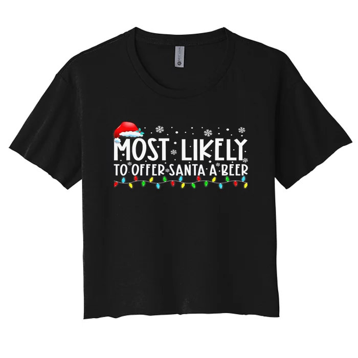 Most Likely To Offer Santa A Beer Funny Drinking Xmas Women's Crop Top Tee