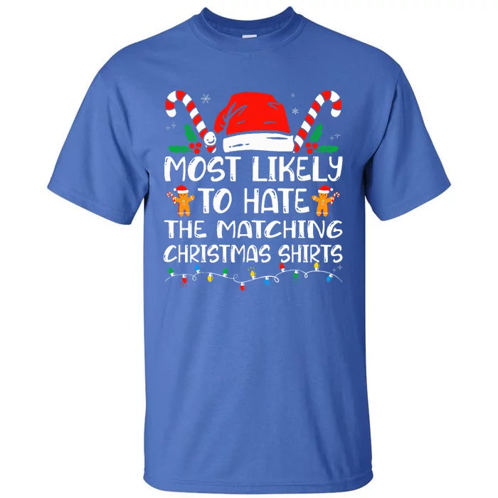 Most Likely To Hate The Matching Christmas Family Xmas Tall T-Shirt