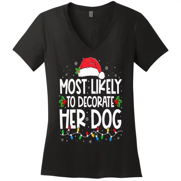 Most Likely To Decorate Her Dog Family Christmas Pajamas Women's V-Neck T-Shirt