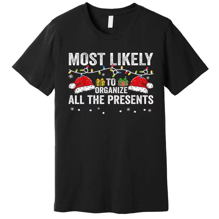 Most Likely To Organize All The Presents Family Xmas Premium T-Shirt