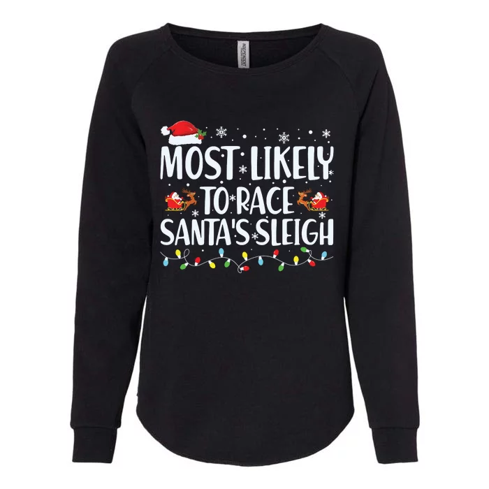 Most Likely To Race Santas Sleigh Family Christmas Pajamas Womens California Wash Sweatshirt