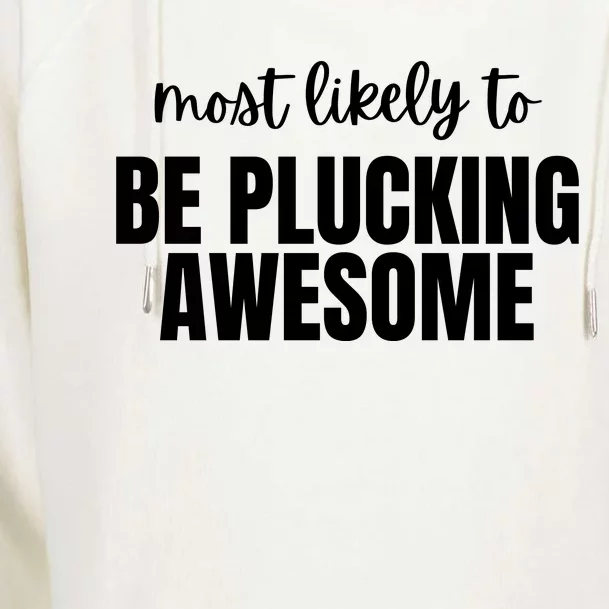 Most Likely To Be Plucking Awesome Womens Funnel Neck Pullover Hood