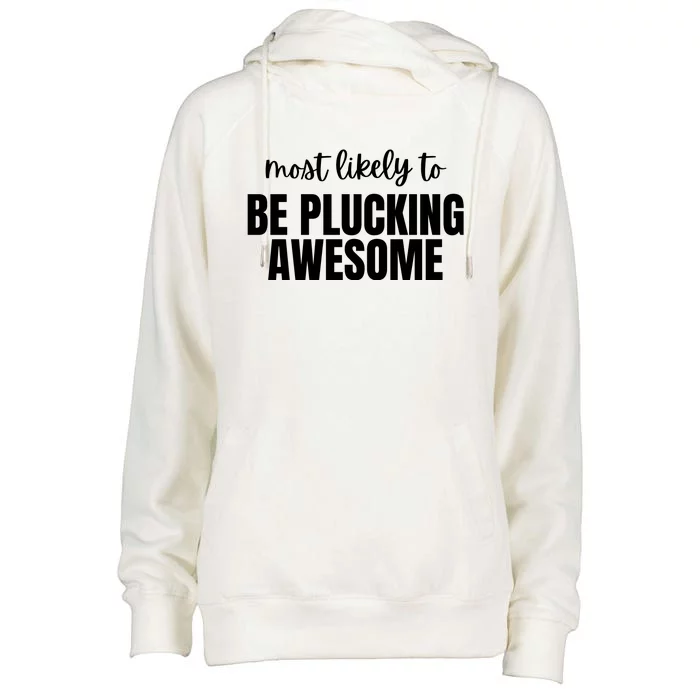 Most Likely To Be Plucking Awesome Womens Funnel Neck Pullover Hood