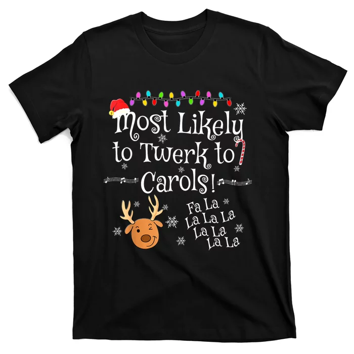 Most Likely To Twerk To Carols Fa La La La Funny Christmas T-Shirt