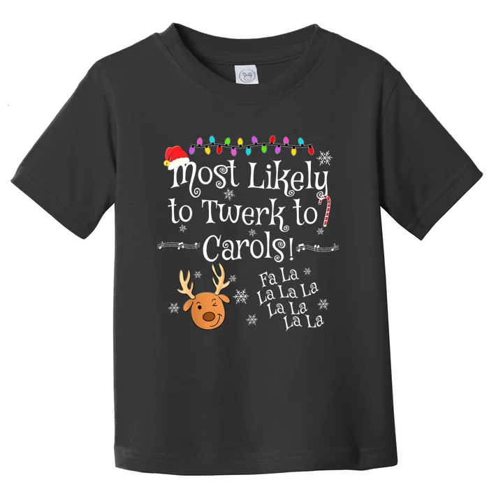 Most Likely To Twerk To Carols Fa La La La Funny Christmas Toddler T-Shirt