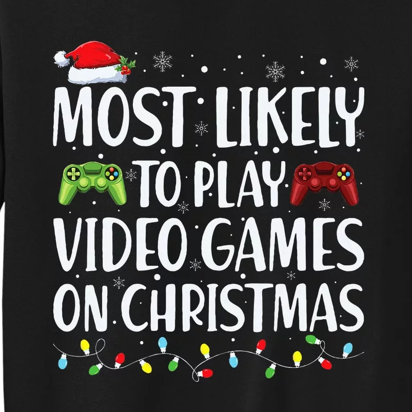 Most Likely To Play Video Game On Christmas Santa Gaming Tall Sweatshirt