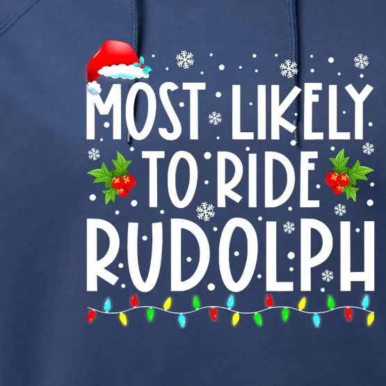 Most likely to Ride Rudolph Lover Funny Christmas saying Performance Fleece Hoodie