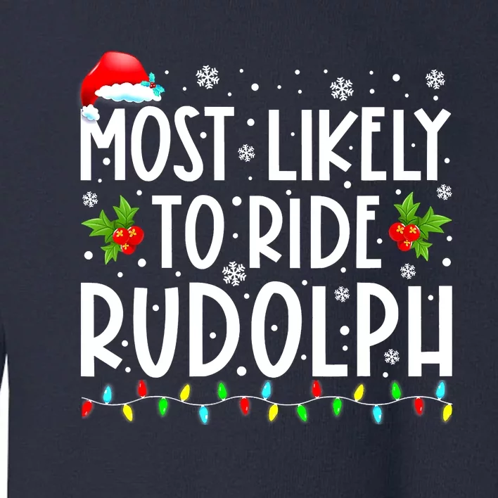 Most likely to Ride Rudolph Lover Funny Christmas saying Toddler Sweatshirt