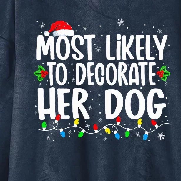 Most Likely To Decorate Her Dog Family Christmas Pajamas Hooded Wearable Blanket