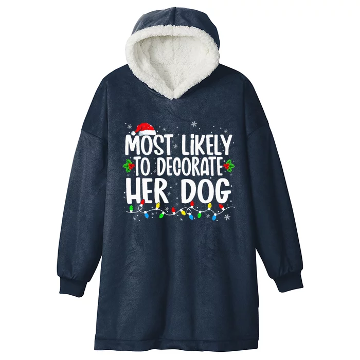 Most Likely To Decorate Her Dog Family Christmas Pajamas Hooded Wearable Blanket