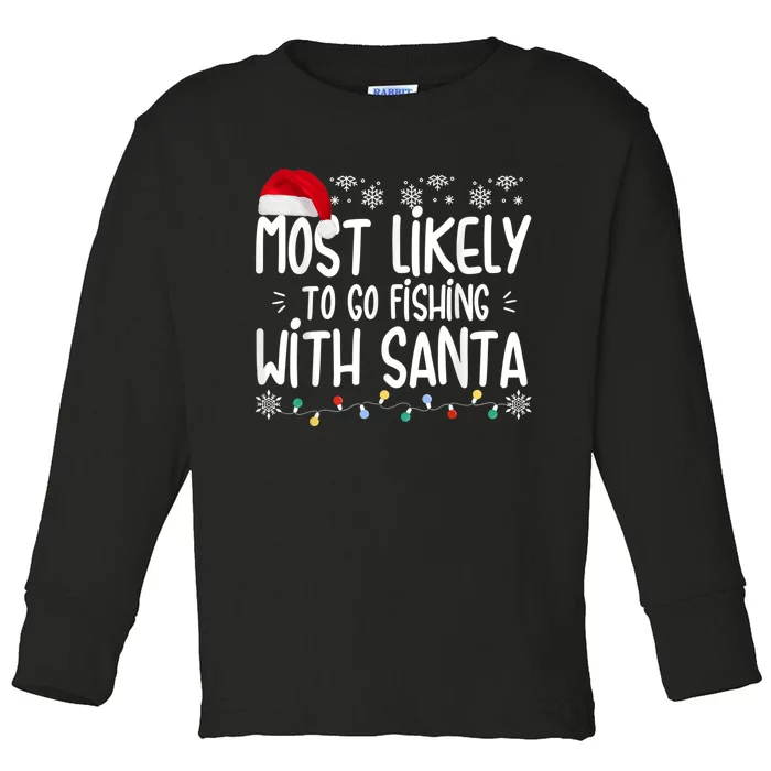 Most Likely To Go Fishing With Santa Fishing Lover Christmas Toddler Long Sleeve Shirt