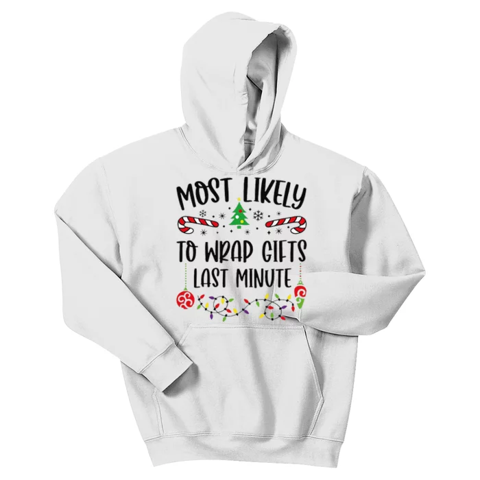 Most Likely To Wrap Gifts Last Minute Funny Christmas Family Matching Cute Chr Kids Hoodie