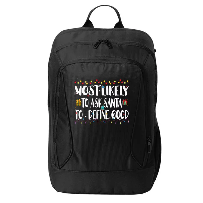 Most Likely To Ask Santa To Define Good Christmas Matching City Backpack