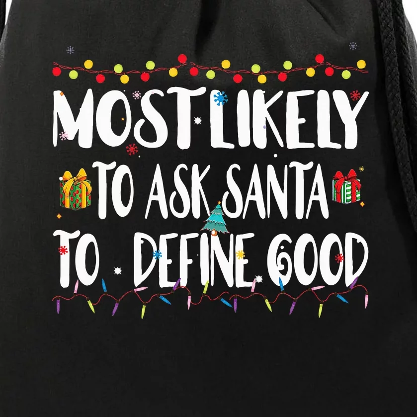 Most Likely To Ask Santa To Define Good Christmas Matching Drawstring Bag