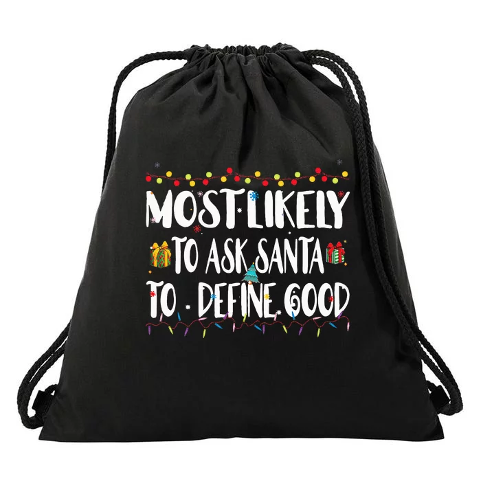 Most Likely To Ask Santa To Define Good Christmas Matching Drawstring Bag