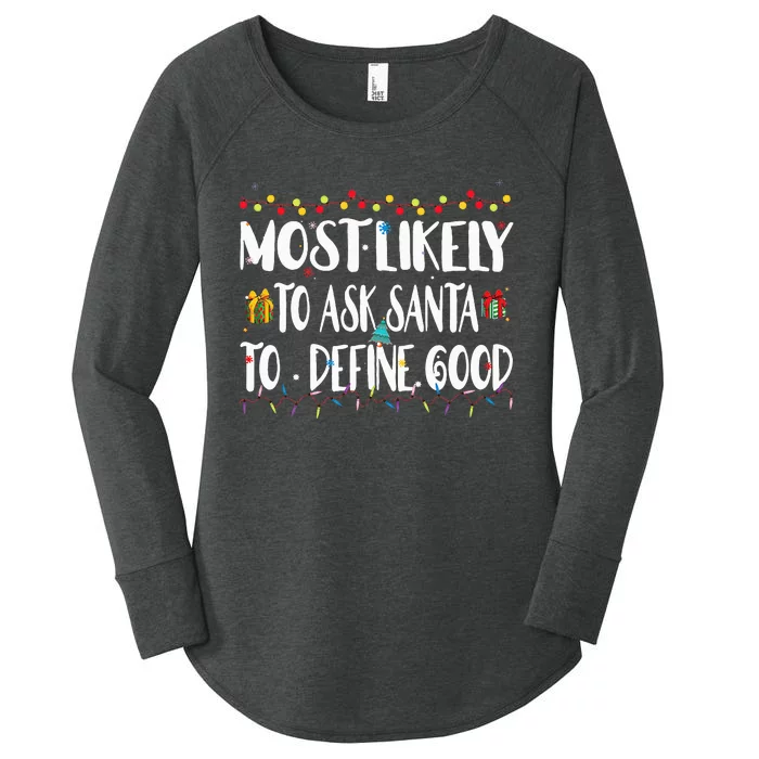 Most Likely To Ask Santa To Define Good Christmas Matching Women's Perfect Tri Tunic Long Sleeve Shirt