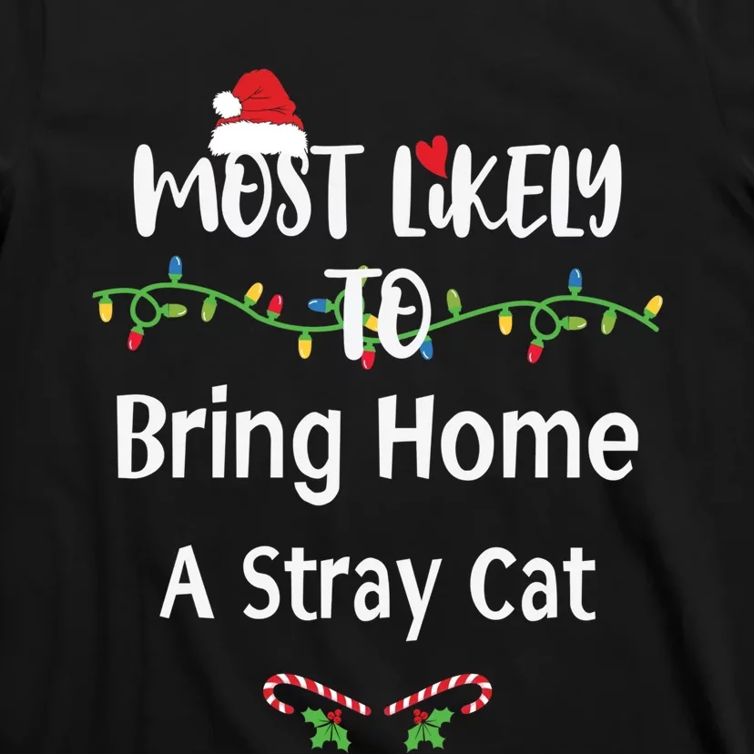 Most Likely To Bring Home A Stray Cat T-Shirt